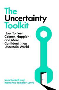 The Uncertainty Toolkit : How to Feel Calmer, Happier and More Confident in an Uncertain World