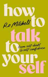 How to Talk to Yourself : From Self-Doubt to Self-Confidence