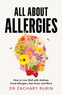All about Allergies : How to Live Well with Asthma, Food Allergies, Hay Fever and More