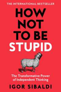 How Not to Be Stupid : The Transformative Power of Independent Thinking