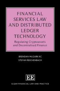 Financial Services Law and Distributed Ledger Technology : Regulating Cryptoassets and Decentralised Finance (Elgar Financial Law and Practice series)