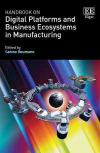 製造業におけるデジタルプラットフォームとエコシステム・ハンドブック<br>Handbook on Digital Platforms and Business Ecosystems in Manufacturing (Research Handbooks in Business and Management series)