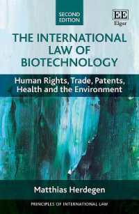 バイオテクノロジーの国際法：人権、貿易、特許、保健と環境（第２版）<br>The International Law of Biotechnology : Human Rights, Trade, Patents, Health and the Environment (Principles of International Law series) （2ND）