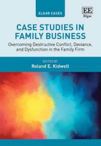 Case Studies in Family Business : Overcoming Destructive Conflict, Deviance, and Dysfunction in the Family Firm (Elgar Cases in Entrepreneurship)