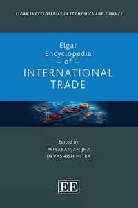 エルガー国際貿易百科事典<br>Elgar Encyclopedia of International Trade (Elgar Encyclopedias in Economics and Finance series)