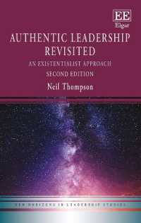 真正のリーダーシップ再考（第２版）<br>Authentic Leadership Revisited : An Existentialist Approach: Second Edition (New Horizons in Leadership Studies series) （2ND）