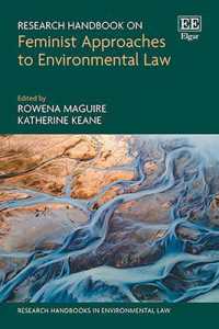 Research Handbook on Feminist Approaches to Environmental Law (Research Handbooks in Environmental Law series)