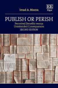 Publish or Perish : Perceived Benefits versus Unintended Consequences: Second Edition （2ND）