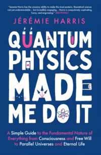 Quantum Physics Made Me Do It : An irreverent guide to the world's most successful scientific theory - and what it means for you