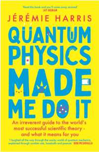 Quantum Physics Made Me Do It : An irreverent guide to the world's most successful scientific theory - and what it means for you