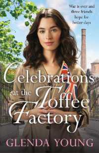 Celebrations at the Toffee Factory : War is over and three friends hope for better days in the dramatic finale to this heartwarming trilogy (The Toffee Factory Trilogy)