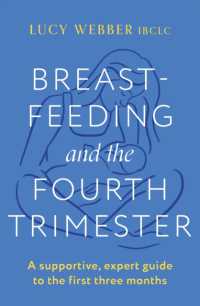 Breastfeeding and the Fourth Trimester : A supportive, expert guide to the first three months