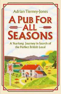 A Pub for All Seasons : A Yearlong Journey in Search of the Perfect British Local