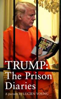 Trump: the Prison Diaries : Make Prison Great Again with the funniest satire of the year -- Hardback