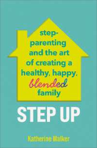 Step Up : Step-parenting and the art of creating a healthy, happy, blended family