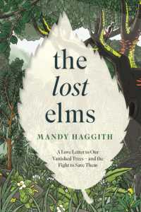 The Lost Elms: A Love Letter to Our Vanished Trees - and the Fight to Save Them : The stunning new nature book from the 'unofficial poet laureate of our woodlands'