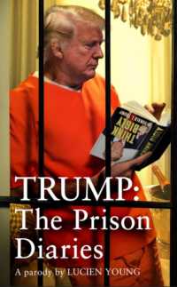 Trump: the Prison Diaries : MAKE PRISON GREAT AGAIN with the funniest satire of the year