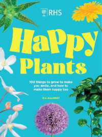 RHS Happy Plants : 100 things to grow to make you smile, and how to make them happy too