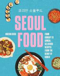 Seoul Food : From Kimbap to Kimchi, Delicious Recipes from the Heart of Korea