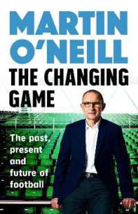 The Changing Game : The Managers, Tactics and Teams That Altered Football Forever