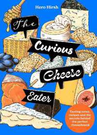 The Curious Cheese Eater : Tasting notes, recipes and the secrets behind the perfect cheeseboard