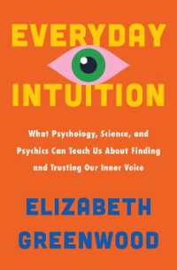 Everyday Intuition : What Psychology, Science, and Psychics Can Teach Us about Finding and Trusting Our Inner Voice