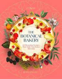 The Botanical Bakery : 60 Delicious Recipes That Make Your Bakes Blossom (Royal Botanic Gardens, Kew)