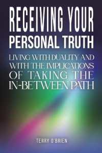 Receiving Your Personal Truth : Living with Duality and with the Implications of Taking the In-between Path