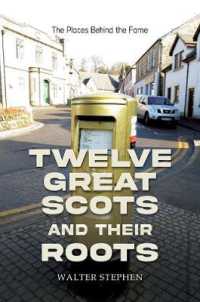 Twelve Great Scots and Their Roots : The Places Behind the Fame