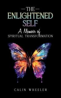 The Enlightened Self : A Memoir of Spiritual Transformation