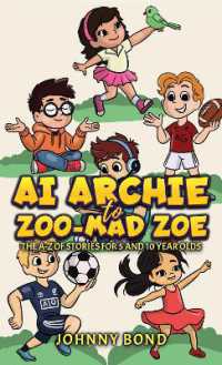 AI Archie to Zoo-Mad Zoe : The A-Z of Stories for 5 and 10 Year Olds
