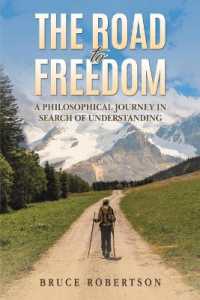 The Road to Freedom : A Philosophical Journey in Search of Understanding
