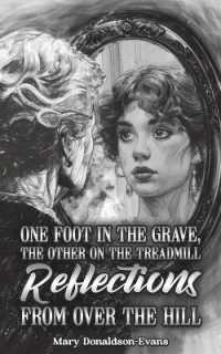 One Foot in the Grave, the Other on the Treadmill: Reflections from over the Hill