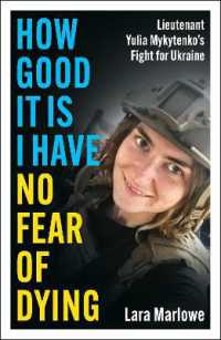 How Good It Is I have No Fear of Dying : One Woman's Fight on the Front Lines