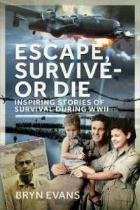 Escape, Survive - or Die : Inspiring Stories of Survival during WWII