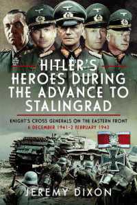 Hitler's Heroes during the Advance to Stalingrad : Knight's Cross Generals on the Eastern Front, 6 December 1941-2 February 1943