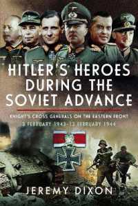 Hitler's Heroes during the Soviet Advance : Knight's Cross Generals on the Eastern Front, 3 February 1943-12 February 1944