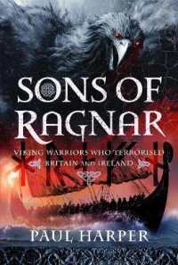 Sons of Ragnar : Viking Warriors who Terrorised Britain and Ireland