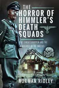 The Horror of Himmler's Death Squads : The Einsatzgruppen and the Holocaust in the Baltics
