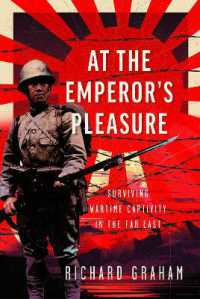 At the Emperor's Pleasure : Surviving Wartime Captivity in the Far East