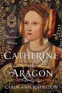 Catherine of Aragon : An Illustrated History