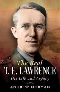 The Real T E Lawrence : His Life and Legacy