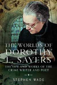 The Worlds of Dorothy L. Sayers : The Life and Works of the Crime Writer and Poet
