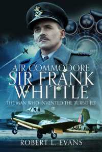 Air Commodore Sir Frank Whittle : The Man Who Invented the Turbo-jet