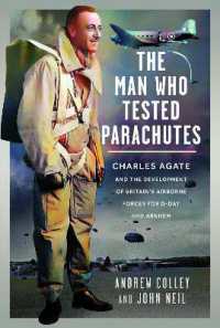 The Man Who Tested Parachutes : Charles Agate and the Development of Britain's Airborne Forces for D-Day and Arnhem