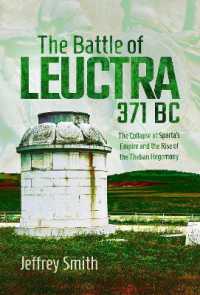 The Battle of Leuctra, 371 BC : The Collapse of Sparta's Empire and the Rise of the Theban Hegemony