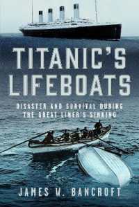 Titanic's Lifeboats : Disaster and Survival during the Great Liner's Sinking