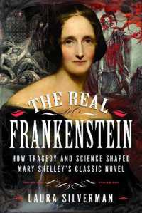 The Real Frankenstein : How Tragedy and Science Shaped Mary Shelley's Classic Novel