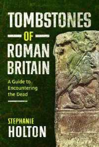 Tombstones of Roman Britain : A Guide to Encountering the Dead