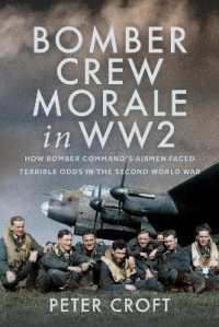 Bomber Crew Morale in WW2 : How Bomber Command's Airmen Faced Terrible Odds in the Second World War